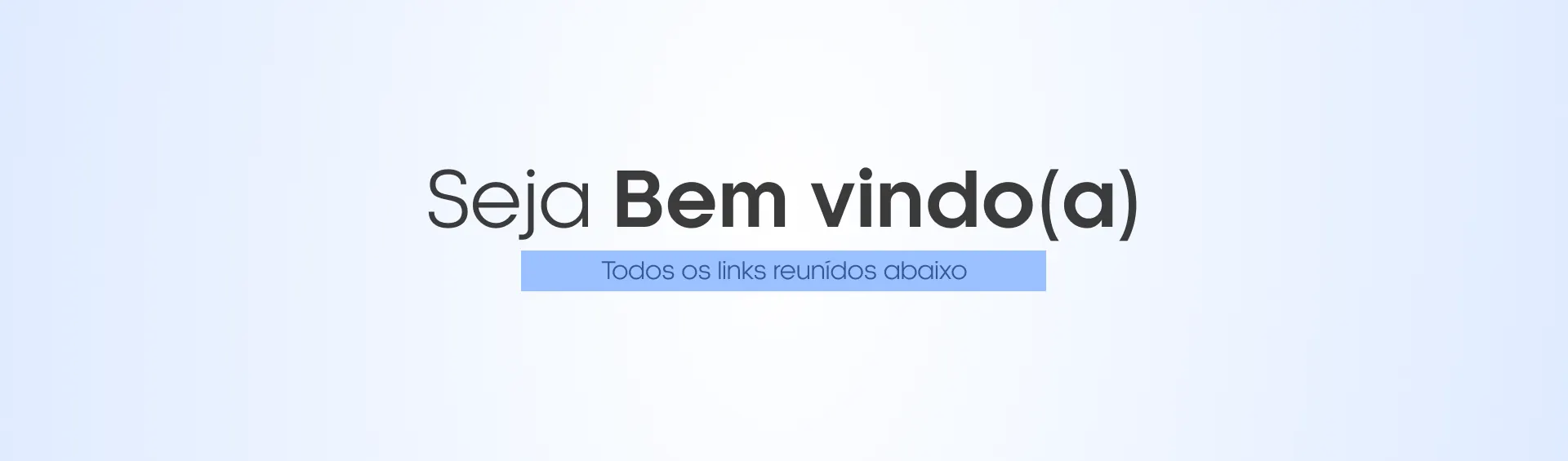 Seja bem-vindo(a) — Todos os links reunidos abaixo
